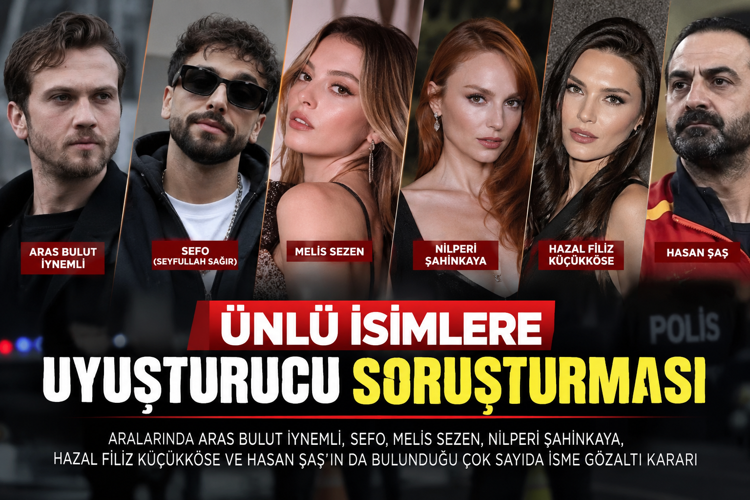 Ünlü İsimlere Uyuşturucu Soruşturması: Aralarında Aras Bulut İynemli ve Sefo da Var